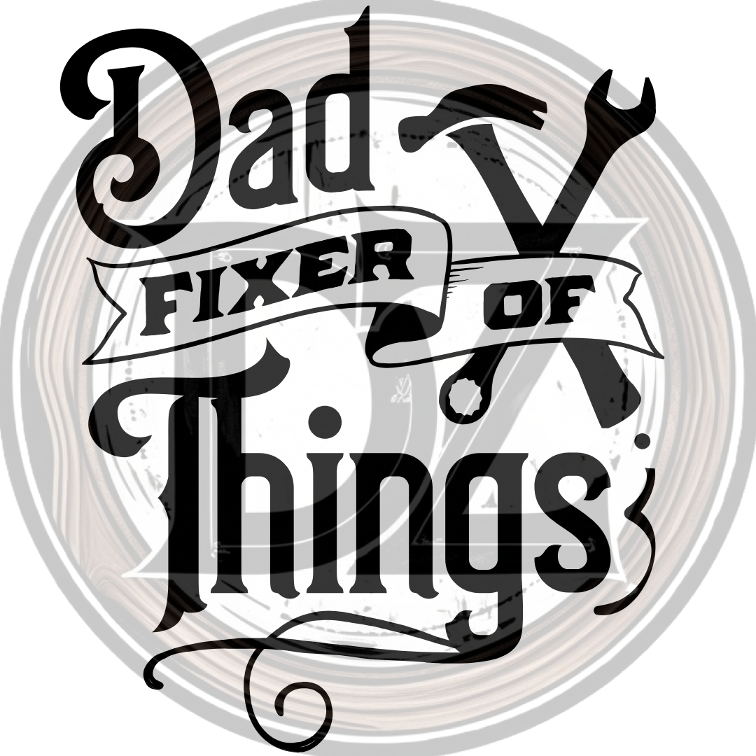 Dad Fixer Of Things