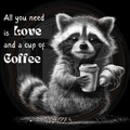 Illustration of a raccoon holding a coffee cup with text 'All you need is love and a cup of coffee'