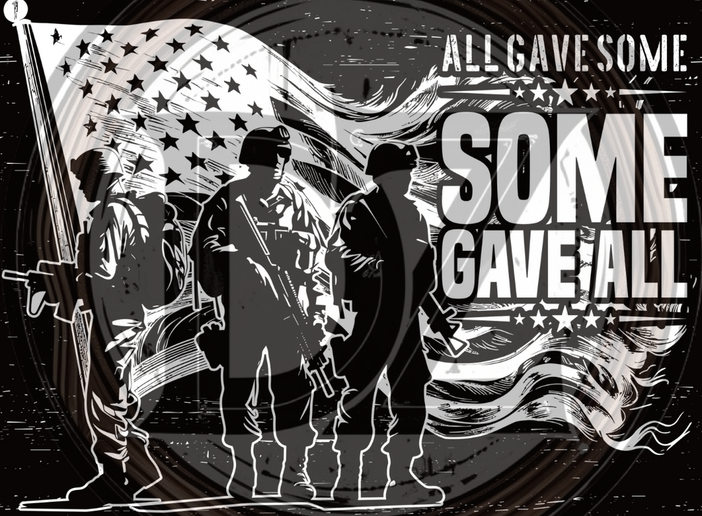Black and white illustration of soldiers with an American flag and text 'All Gave Some, Some Gave All' on a dark background.